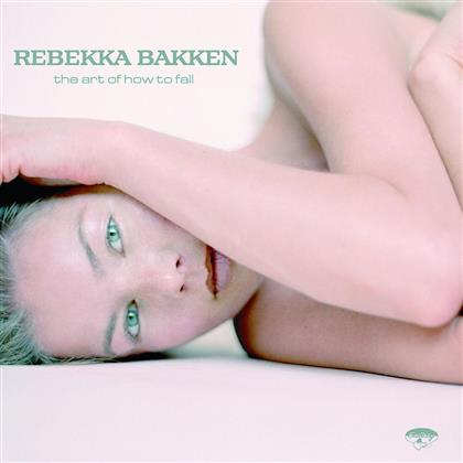 Rebekka Bakken - Art Of How To Fall