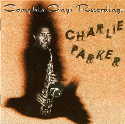 Charlie Parker - Complete Onyx Recordings