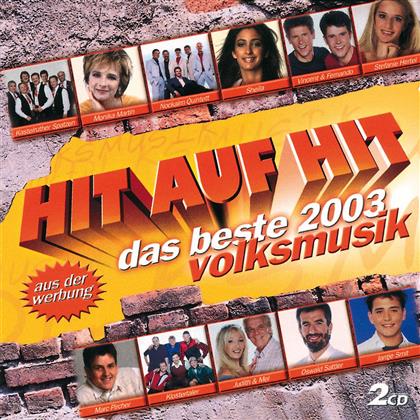 Hit Auf Hit - Das Beste 2003 - Volksmusik (2 CDs)