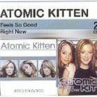 Atomic Kitten - Right Now/Feels So Good