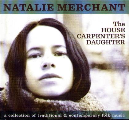 Natalie Merchant - House Carpenter's Daughter