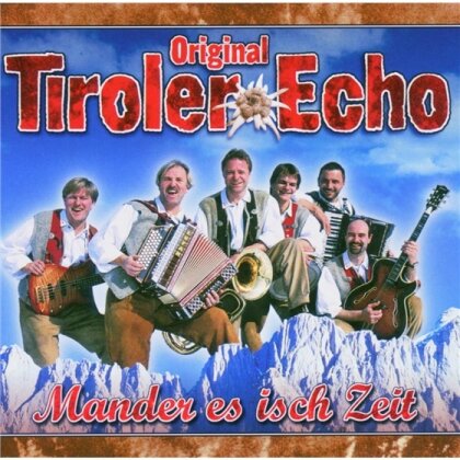 Original Tiroler Echo - Mander Es Ist Zeit
