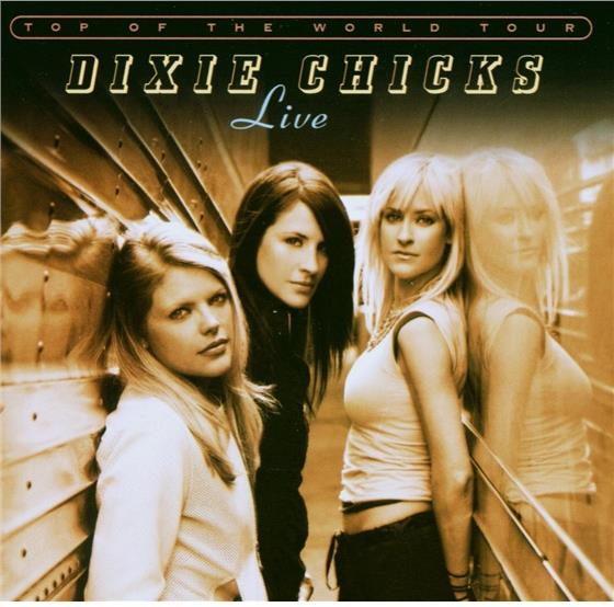 The Chicks (Dixie Chicks) - Top Of The World - Live (2 CDs)