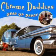 Chrome Daddies - Gear Up Daddy