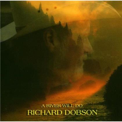 Richard Dobson - A River Will Do