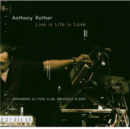 Anthony Rother - Live Is Live Is Love