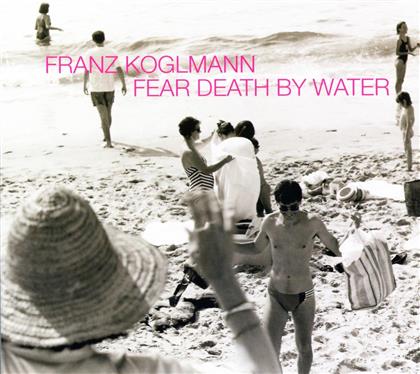 Franz Koglmann - Fear Death By Water