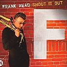 Frank Mead - Shout It Out