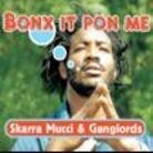 Ganglords Feat. Skarra Mucci - Bonx It Pon Me