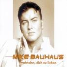 Mike Bauhaus - Wahnsinn Dich Zu Lieben