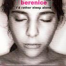Berenice - I'd Rather Sleep Alone