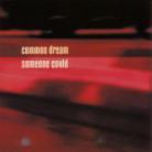 Common Dream - Someone Could