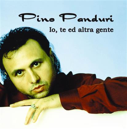Pino Panduri - Io, Te Ed Altra Gente