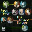 Vince Eager - Yea, Yea It's Vince Eager