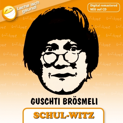 Guschti Brösmeli - Schul-Witz