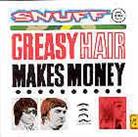 Snuff - Greasy Hair Makes Money