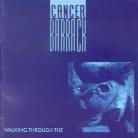 Cancer Barrack - Walking Through