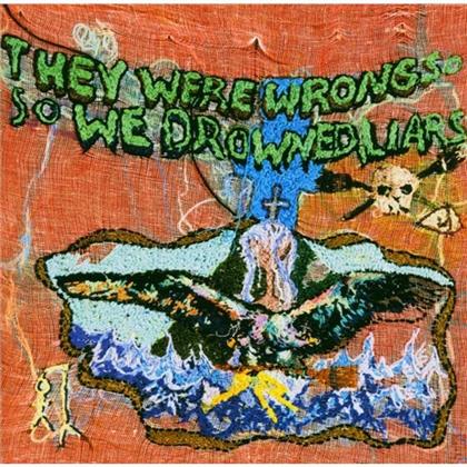 Liars - They Were Wrong So We Drowned
