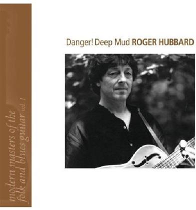 Roger Hubbard - Danger, Deep Mud