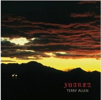 Terry Allen - Juarez - Reissue