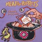 Meat Puppets - Classic Puppets (Remastered)