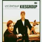 Kiesgroup - Und Ueberhaupt
