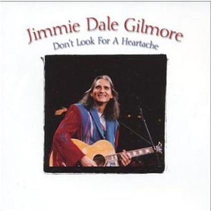 Jimmie Dale Gilmore - Don't Look For A Heartache