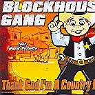 Blockhouse Gang - Thank God I'm A Country Boy