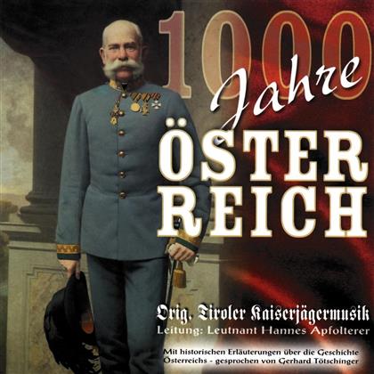 Tiroler Kaiserjaegermusik - 1000 Jahre Oesterreich