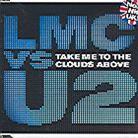 Lmc Vs. U2 - Take Me To The Clouds Above