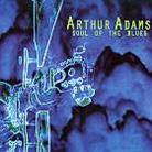 Arthur Adams - Soul Of The Blues