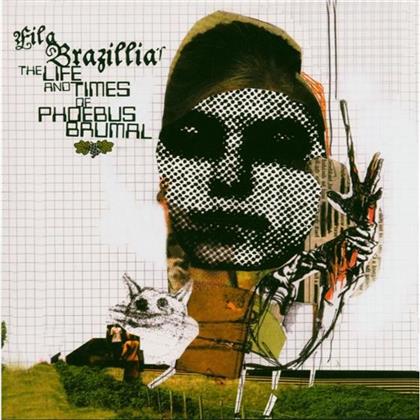 Fila Brazillia - Life & Strimes Of Phoebus Brumal