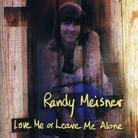 Randy Meisner (Ex-Eagles) - Love Me Or Leave Me Alone