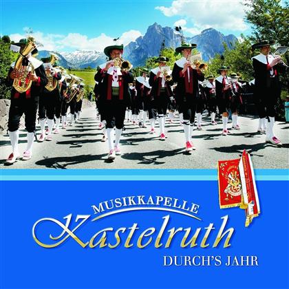Musikkapelle Kastelruth - Durch's Jahr