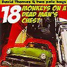 David Thomas - 18 Monkeys On A Dead Man's Chest