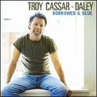 Troy Cassar-Daley - Borrowed & Blue (Australian Edition)
