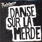 Prototypes - Danse Sur La Merde