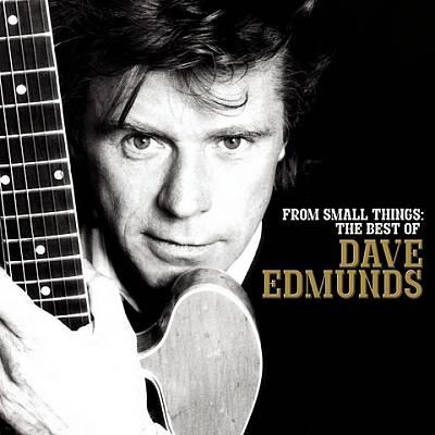 Dave Edmunds - From Small Things: Best Of Dave Edmunds