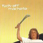 Fuck Off Machete - My First Machete