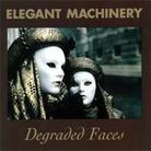Elegant Machinery - Degraded Faces