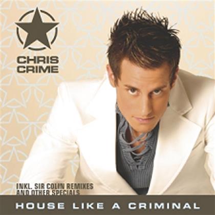 Chris Crime - House Like A Criminal