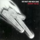Die Haut & Nick Cave - Burnin The Ice