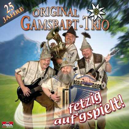 Original Gamsbart Trio - 25 Jahre Fetzig Auf'gschpiel