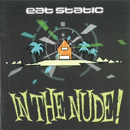 Eat Static - In The Nude