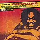 Dennis Brown - This Is Crucial Reggae (Remastered)