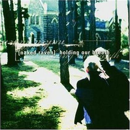 Naked Raven - Holding Our Breath