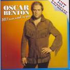 Oscar Benton - All I Ever Need Is You