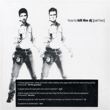 How To Kill The Dj - Vol. 2 (2 CDs)