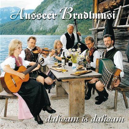 Ausseer Bradlmusi - Dahoam Is Dahoam