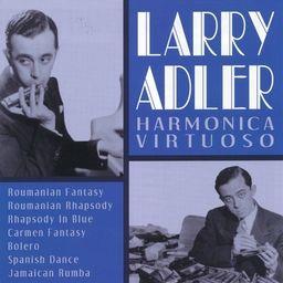 Larry Adler - Harmonica Virtuoso